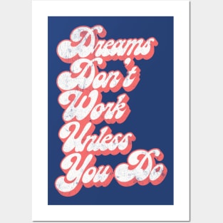 Dreams Don't Work Unless You Do Posters and Art
